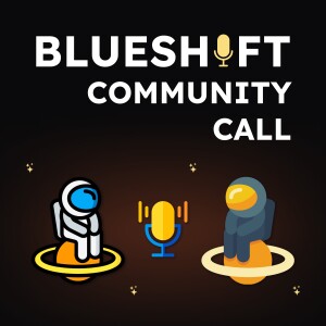 Blueshift Community Call - #4