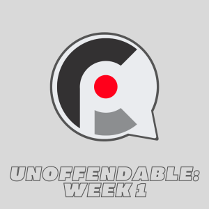 Unoffendable - Week One