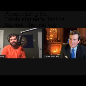 Episode 248 - Alex Stein on Weaponizing the Establishment’s Tactics Against Themselves