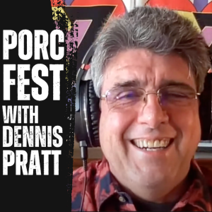 Episode 286 - Porc Fest XX with Dennis Pratt