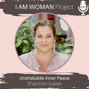 Episode 291: Unshakable Inner Peace with Shannon Kaiser
