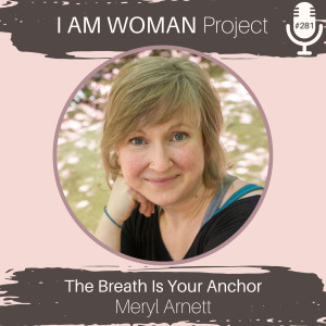 Episode 281: The Breath Is Your Anchor with Meryl Arnett