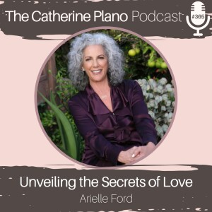 Episode 365: Unveiling the Secrets of Love with Arielle Ford