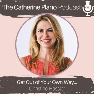 Episode 321: Get Out of Your Own Way with Christine Hassler