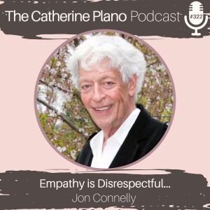 Episode 322: Empathy is Disrespectful with Jon Connelly