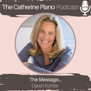 Episode 316: The Message with Dawn Kohler