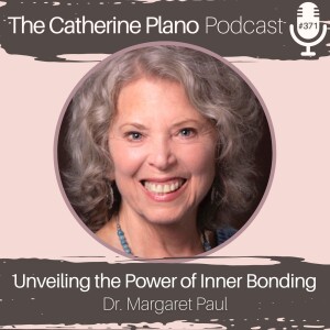 Episode 371: Unveiling the Power of Inner Bonding with Dr. Margaret Paul