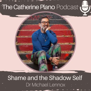 Episode 347: Shame and the Shadow Self with Dr. Michael Lennox