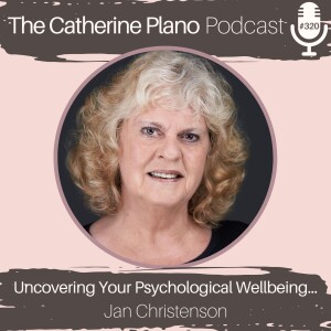 Episode 320: Uncovering Your Psychological Wellbeing with Jan Christenson
