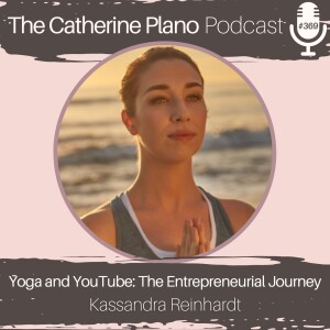 Episode 369: Yoga and YouTube: The Entrepreneurial Journey of Kassandra Reinhardt