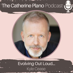 Episode 323: Evolving Out Loud with Kyle Cease