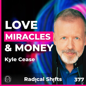 EP 377: Shift Your Money Mindset, Raise Your Vibration with Kyle Cease