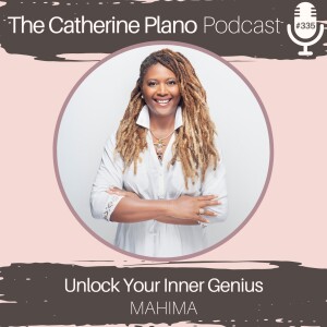 Episode 335: Unlock Your Inner Genius with Mahima