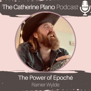 Episode 348: The Power of Epoché with Rainier Wylde