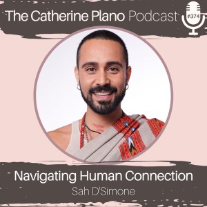 Episode 374: From Loneliness to Liberation, Navigating Human Connection with Sah D'Simone