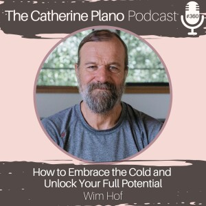 Episode 360: How to Embrace the Cold and Unlock Your Full Potential with Wim Hof