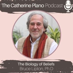 Episode 299: Radical Shifts Conversation with Dr. Bruce Lipton