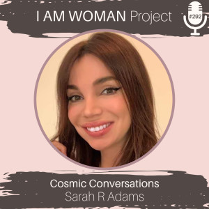 Episode 292: Cosmic Conversations with Sarah R Adams