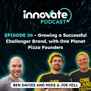 E06: Growing a Successful Challenger Brand, with One Planet Pizza Founders