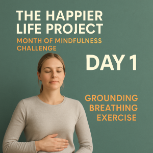 Month of Mindfulness Challenge – Day 1: Grounding Breathing Exercise