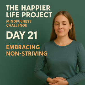 Day 21: Embracing Non-Striving