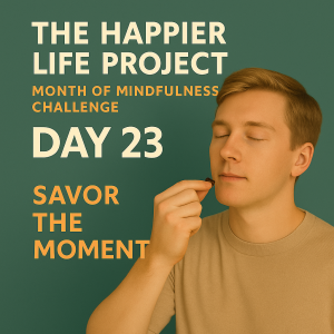 Day 23: Savor the Moment