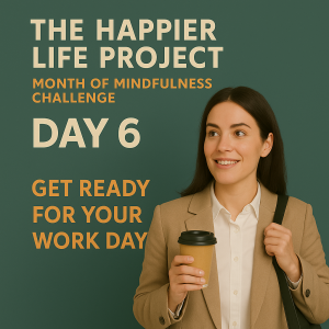 Day 6: Get Ready for Your Work Day