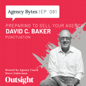 Ep 081 – David C. Baker, Punctuation – Preparing to Sell Your Agency