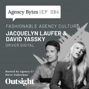 Ep 084 - Jacquelyn Laufer & David Yassky, Driver Digital – Fashionable Agency Culture