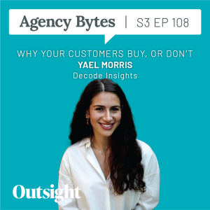 Ep 108 – Yael Morris, Decode Insights – Why Your Customers Buy, or Don’t