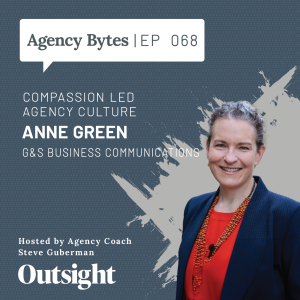 Ep 068 – Anne Green, G&S Business Communications – Compassion Led Agency Culture