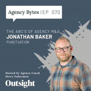 Ep 070 – Jonathan Baker, Punctuation – The ABC’s of Agency M&A