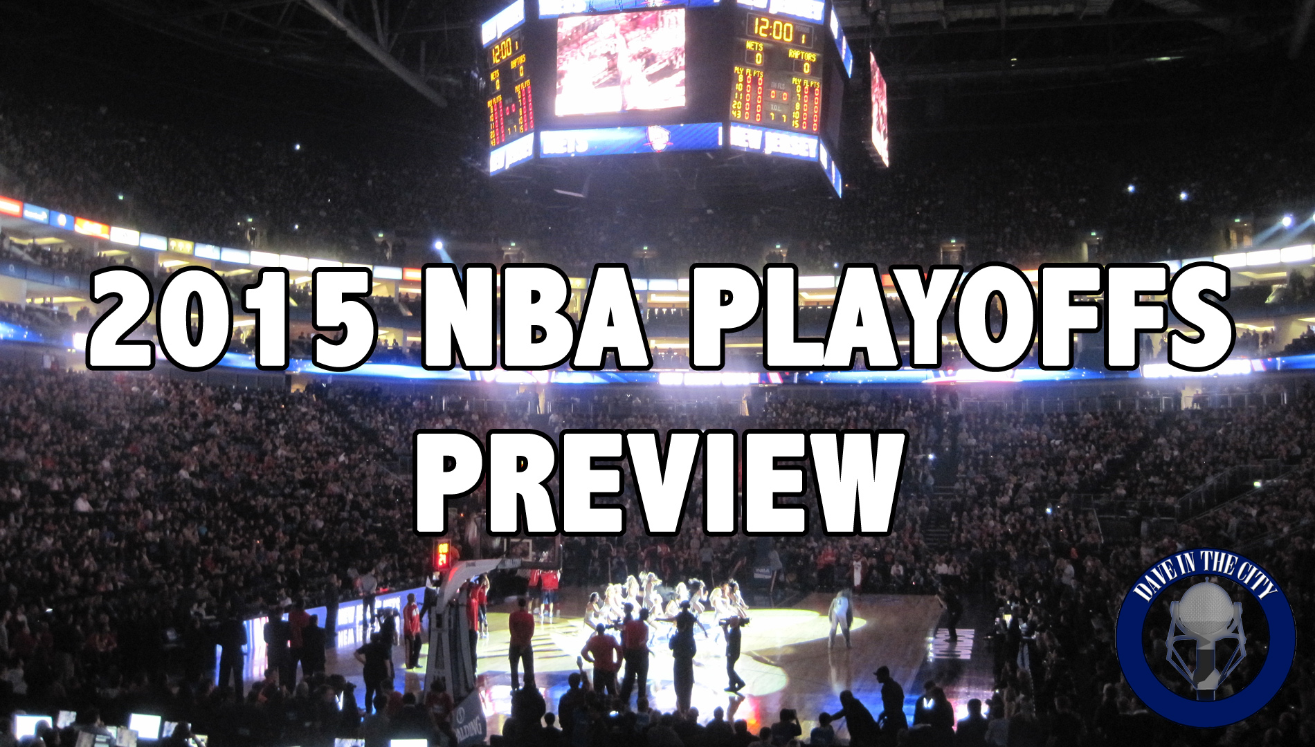 2015 NBA Playoffs Preview & Predictions, RQ's, Dave's Dodger Game Trip (04-15-15)