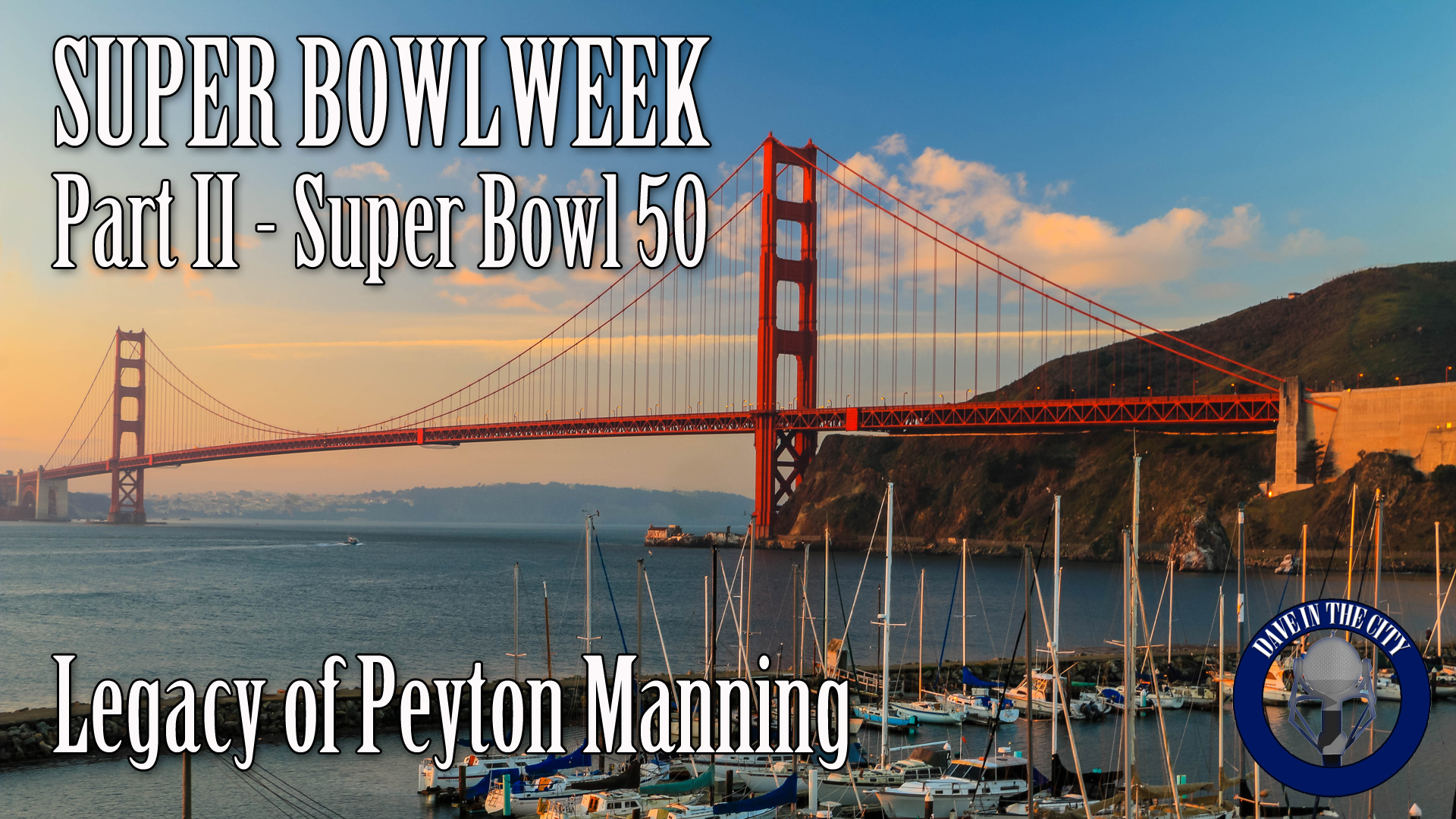 Podcast: Super Bowl Week pt II: Panthers vs Broncos - Legacy of Manning (02-02-16)