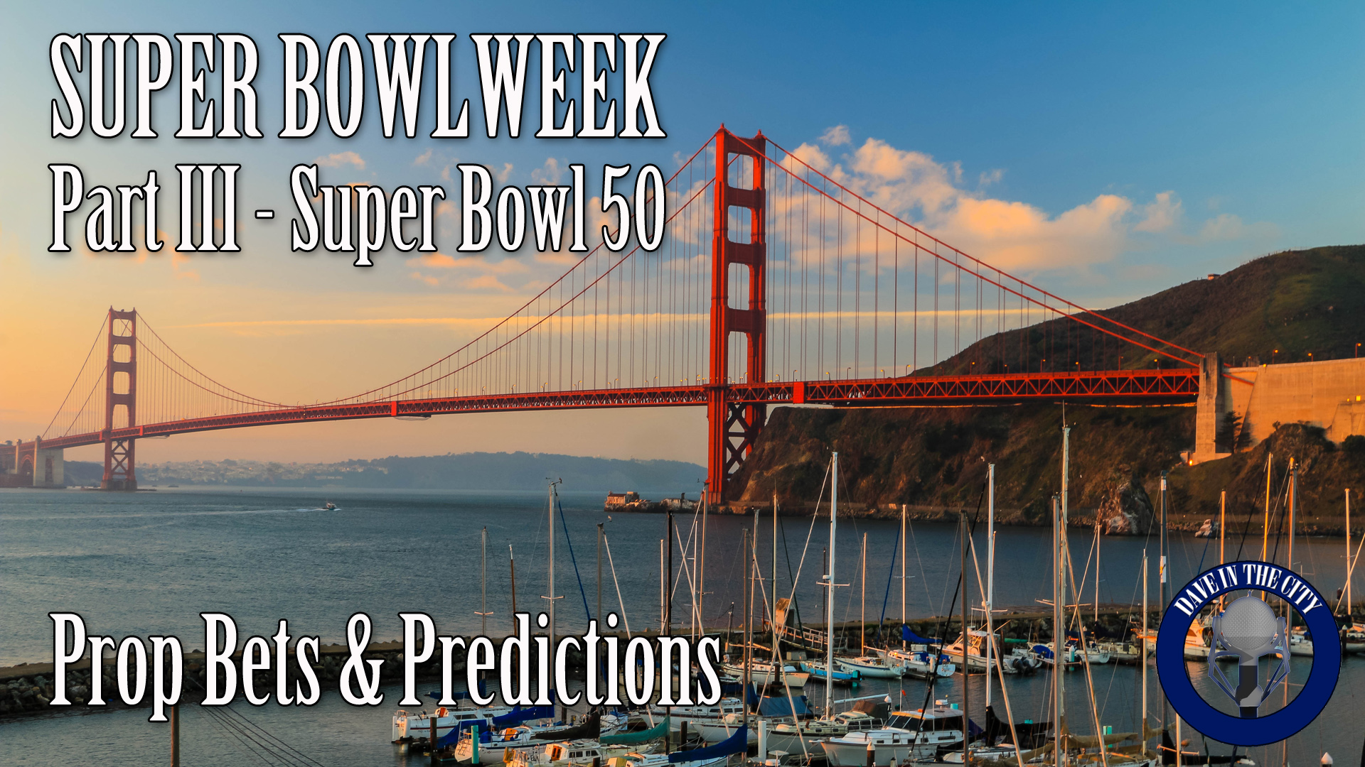 Podcast: Super Bowl Week pt III: Prop Bets & Predictions (02-03-16)