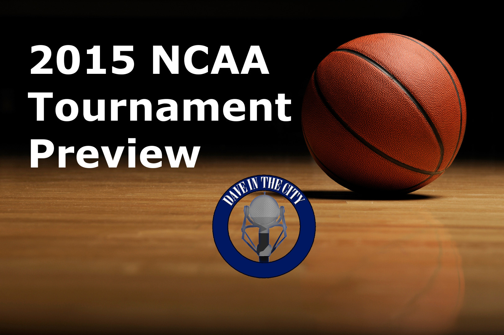 2015 NCAA Basketball Tournament Preview; Final Four Predictions; RQ's (03-18-15)