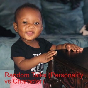 Random Talks (Personality vs Character)