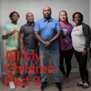 All My Children Part 3