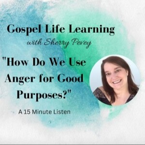 How Do We Use Anger for Good Purposes?