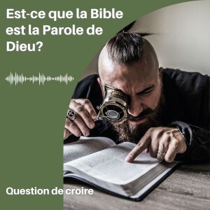 Est-ce que la Bible est la Parole de Dieu?