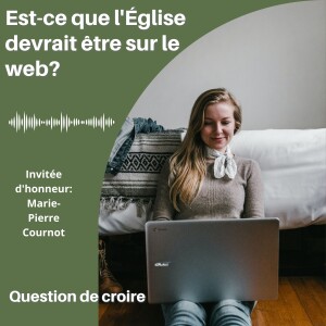 Est-ce que l’Église doit être sur le web? Invitée d’honneur Marie-Pierre Cournot