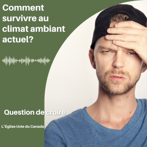 Comment survivre au climat ambiant actuel?
