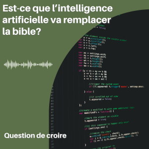 Est-ce que l’intelligence artificielle va remplacer la bible?