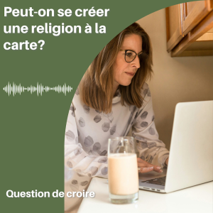 Peut-on se créer une religion à la carte?