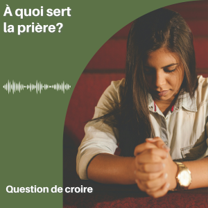 À quoi sert la prière?