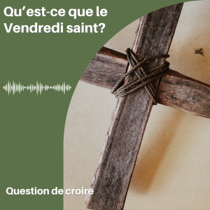 Qu'est-ce que le Vendredi saint?