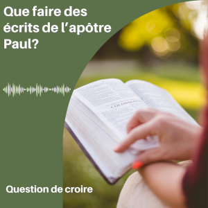 Que faire des écrits de l'apôtre Paul?