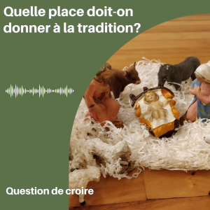 Quelle place doit-on donner aux traditions?