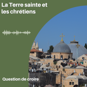 La Terre sainte et les chrétiens