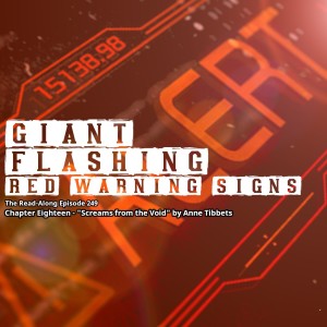 Giant, Flashing Red Warning Signs - ”Screams from the Void” Chapter Eighteen